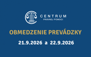 Obmedzenie prevádzky kancelárií Centra právnej pomoci a Call centra v dňoch 21. - 22. 09. 2026
